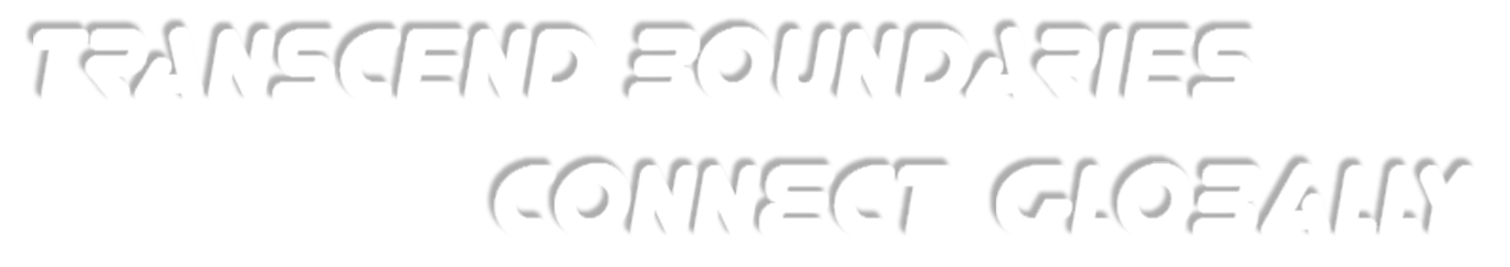 Transcend Boundaries, Connect Globally
